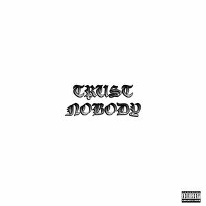 TRUST NOBODY (Explicit)