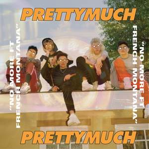 No More-PRETTYMUCH&French Montana