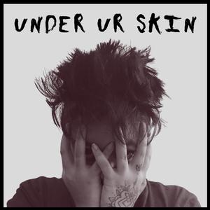 UNDER UR SKIN (Explicit)