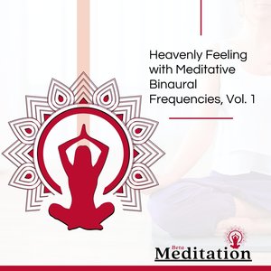 Heavenly Feeling with Meditative Binaural Frequencies, Vol. 1