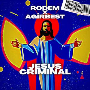 Jesus Criminal (feat. Agirbest) [Explicit]