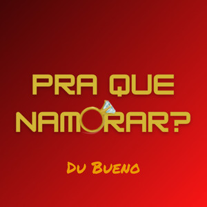 Pra Que Namorar ? (Explicit)