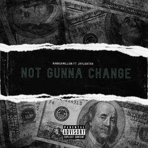 Not Gunna Change(feat. Ranksamillion) (Explicit)