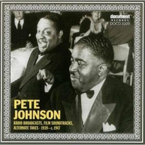 Pete Johnson - Radio Broadcasts, Film Soundtracks, Alternate Takes (1939-c.1947)