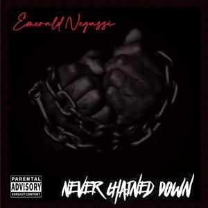 Never Chained Down (Explicit)