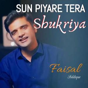 Sun Piyare Tera Shukriya