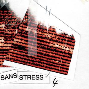 Sans Stress IV (Explicit)