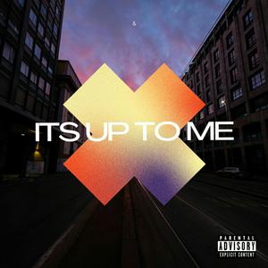Its up to me (Explicit)