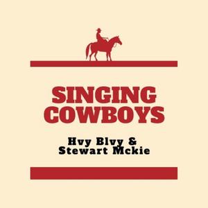 Singing Cowboys (feat. Hvy Blvy & Stewart McKie)