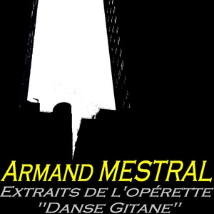 Armand Mestral (Extraits de l'opérette "Danse gitane")