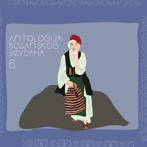 Antologija Bosanskog Sevdaha Br. 6