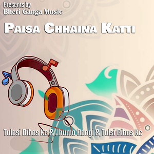 Paisa Chhaina Katti