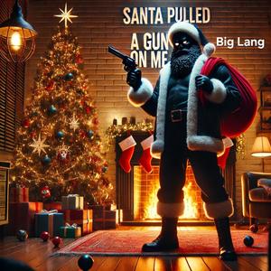 Santa Pulled a Gun on Me (Explicit)