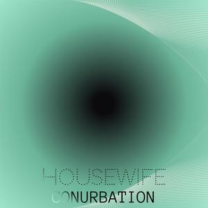 Housewife Conurbation