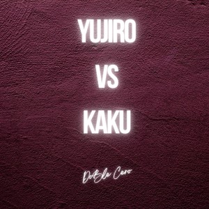 Yujiro vs Kaku