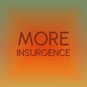 More Insurgence