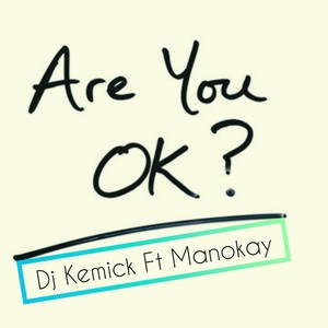 Are You Ok? (feat. Manokay)