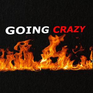 Going Crazy (Explicit)