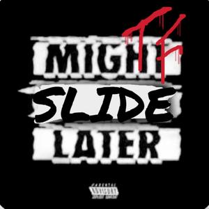 Might Slide Later (Explicit)