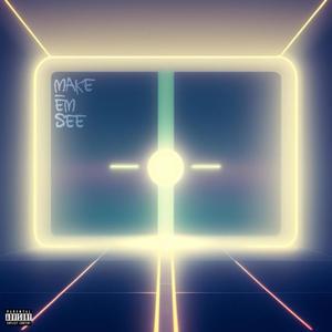 MAKE ĒM SEE. (Explicit)