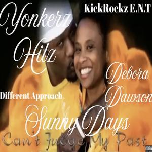 Sunny Days by Debora Dawson & Yonkerz Hitz KickRockz E.N.T Different Approach (feat. Debora Dawson)
