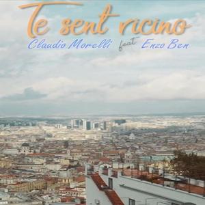 TE SENT VICINO (feat. Claudio Morelli) [Explicit]