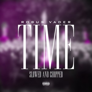 Time (Slowed & Chopped) [Explicit]