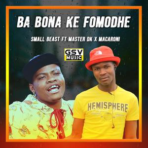 Ba Bona Ke Fomodhe (feat. Master DK) [With Macaroni]