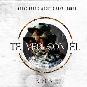 Te Veo Con El (feat. Young Gabo & Steve Santo) [Remix]