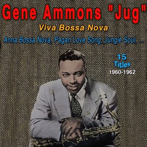 Gene Ammons - "Jug" - 1960-1962 (Viva Bossa Nova !)