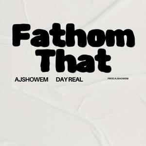 Fathom That (feat. Day Real) (Explicit)