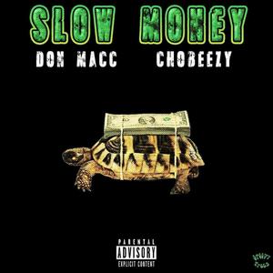 Slow Money (feat. ChoBeezy) [Explicit]