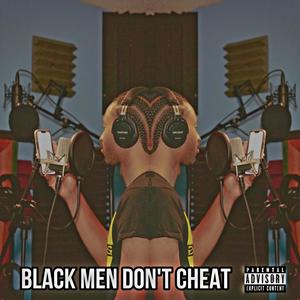 Black Men Dont Cheat (Explicit)