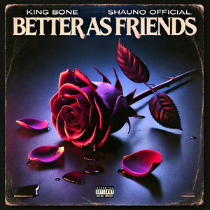 Better As Friends (feat. Shaunø Official) [Explicit]