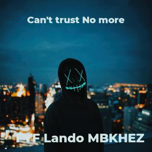 Can't trust No more (feat. MBK HEZ) [Explicit]