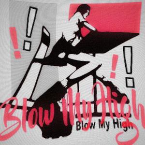 BLOW MY HIGH (Explicit)