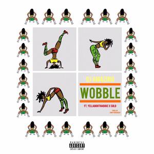 Wobble(feat. YellaBoii & SoloDolow) (Explicit)