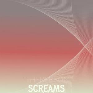 Wherefrom Screams