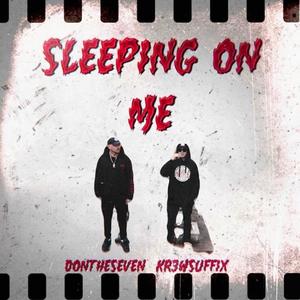 Sleepin' On Me (feat. Kr3wsuffix) (Explicit)