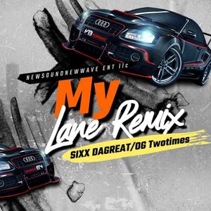 Sixx Dagreat - My Lane Remix (Explicit)