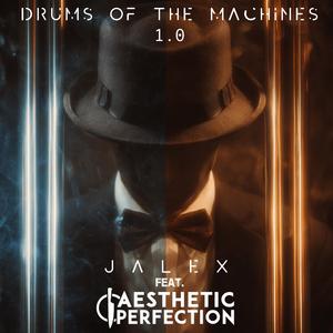 Drums of the Machines 1.0 (feat. Aesthetic Perfection)