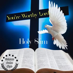 You're Worthy Lord