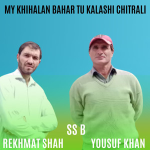 My Khihalan Bahar Tu Kalashi Chitrali