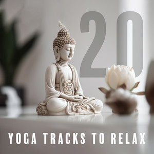 20 Yoga Tracks to Relax (Buddha's Wheel, Body Flow, Chakra Sounds, Mindfulness Meditation)