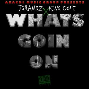 Whats Goin On (feat. King Cope) [Explicit]