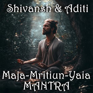 Maja-Mritiun-Yaia Mantra