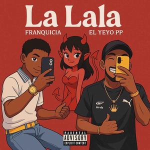La lala (feat. El Yeyo PP) (Explicit)