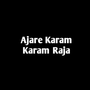 Aajre Karam Karam Raja