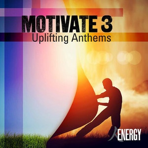 MOTIVATE 3 - Uplifting Anthems