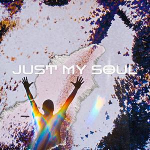 JUST MY SOUL
